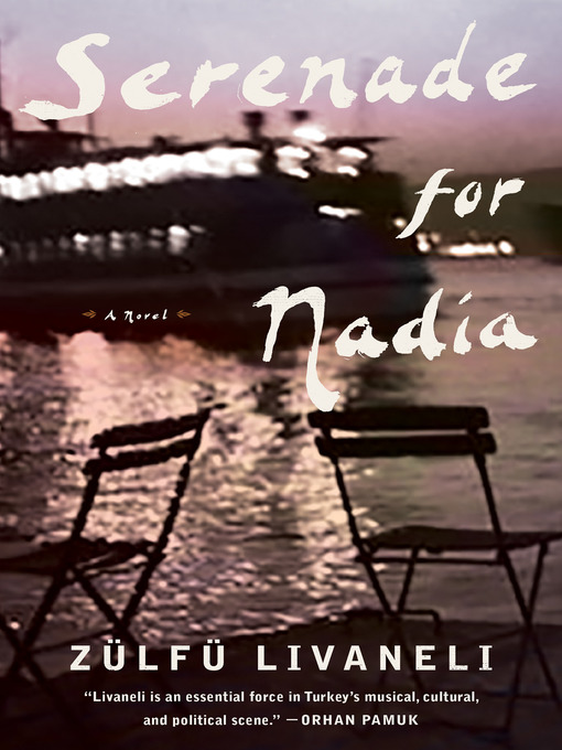 Title details for Serenade for Nadia by Zülfü Livaneli - Available